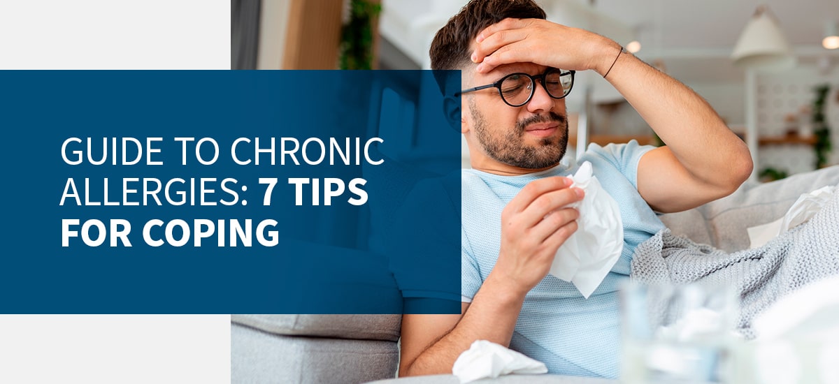 If you have chronic allergies, follow these 7 tips for coping.